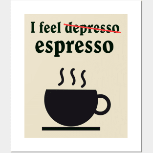 I feel depresso/ espresso Posters and Art